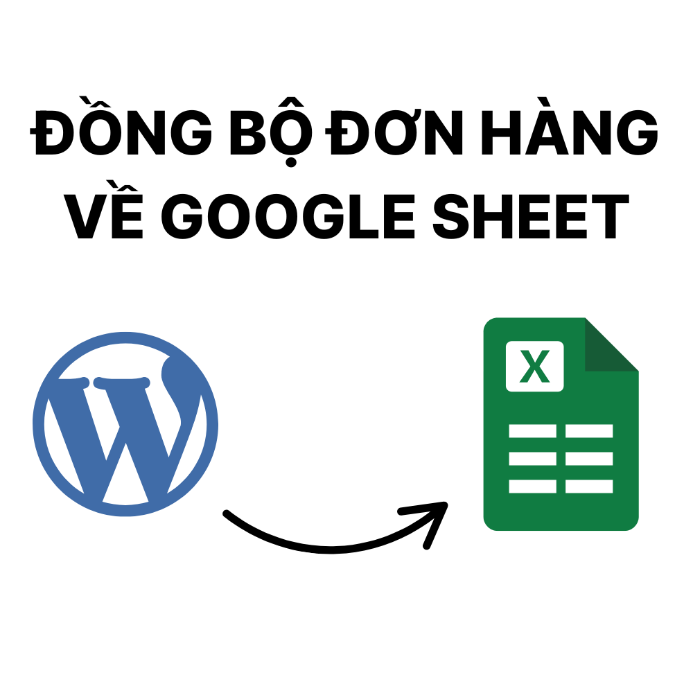 Đồng Bộ Đơn Hàng Từ Website Về Google Sheet